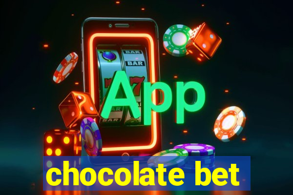 chocolate bet